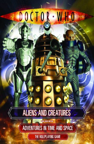 DOCTOR WHO: ADVENTURES IN TIME AND SPACE RPG - ALIENS & CREATURES HC