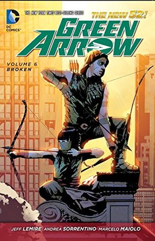 GREEN ARROW (New 52) VOL 06: BROKEN