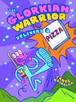GLORKIAN WARRIOR VOL 01 DELIVERS A PIZZA GN