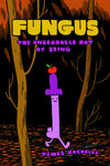 FUNGUS: THE UNBEARABLE ROT OF BEING GN