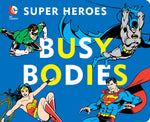 DC SUPER HEROES: BUSY BODIES Board Book