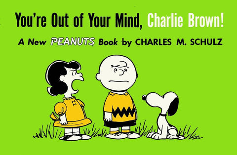 PEANUTS: YOU'RE OUT OF YOUR MIND CHARLIE BROWN 1957-1959