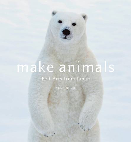 MAKE ANIMALS: FELT ARTS FROM JAPAN SC