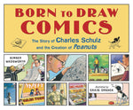 BORN TO DRAW COMICS: THE STORY OF CHARLES SCHULZ HC