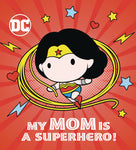 DC  KIDS: MY MOM IS A SUPERHERO! Board Book
