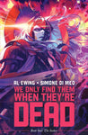 WE ONLY FIND THEM WHEN THEY ARE DEAD VOL 01