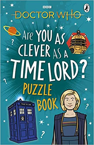 DOCTOR WHO: ARE YOU AS CLEVER AS A TIME LORD? PUZZLE BOOK