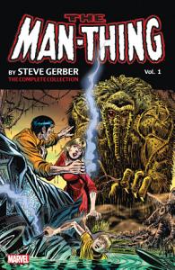 MAN-THING by Steve Gerber: THE COMPLETE COLLECTION VOL 01